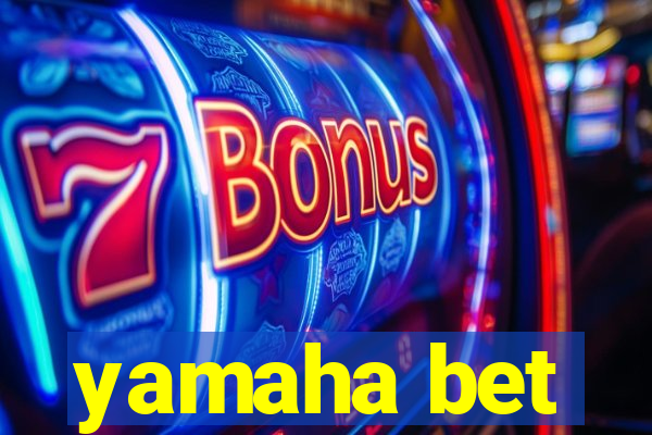 yamaha bet